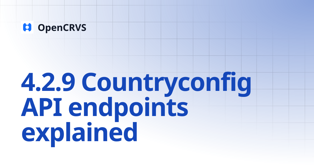4.2.9 Countryconfig API endpoints explained | v1.4 | OpenCRVS