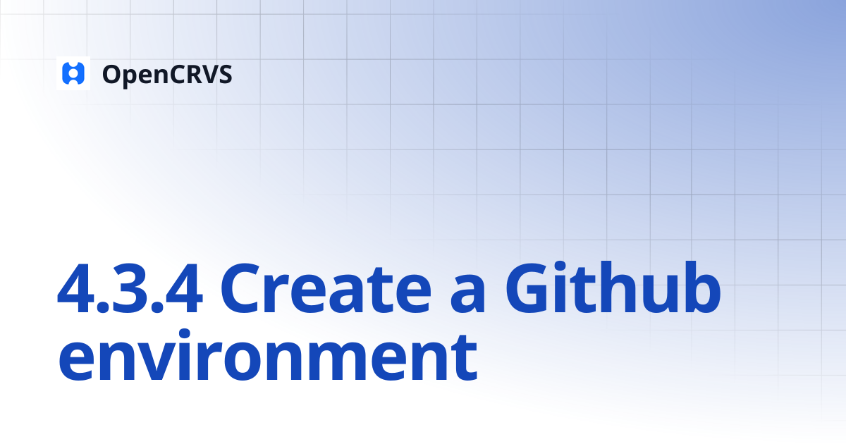 4.3.4 Create a Github environment | v1.5 | OpenCRVS