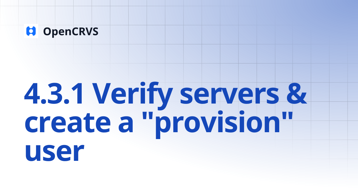 4.3.1 Verify servers & create a "provision" user | v1.5 | OpenCRVS